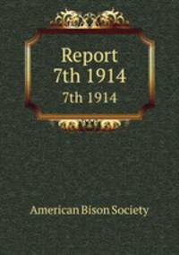Report. 7th 1914