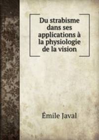 Du strabisme dans ses applications la physiologie de la vision