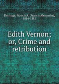 Edith Vernon; or, Crime and retribution