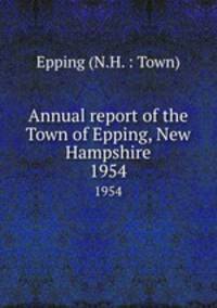Annual report of the Town of Epping, New Hampshire. 1954