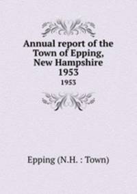Annual report of the Town of Epping, New Hampshire. 1953