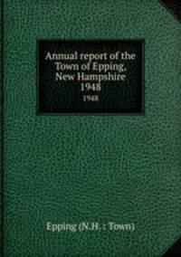 Annual report of the Town of Epping, New Hampshire. 1948