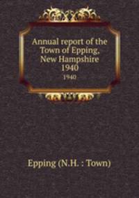 Annual report of the Town of Epping, New Hampshire. 1940