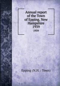 Annual report of the Town of Epping, New Hampshire. 1939