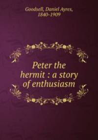 Peter the hermit : a story of enthusiasm
