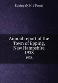 Annual report of the Town of Epping, New Hampshire. 1938