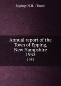Annual report of the Town of Epping, New Hampshire. 1933