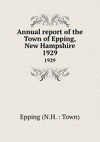 Annual report of the Town of Epping, New Hampshire. 1929