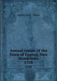 Annual report of the Town of Epping, New Hampshire. 1928