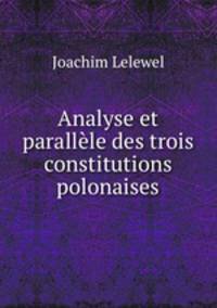 Analyse et parallele des trois constitutions polonaises