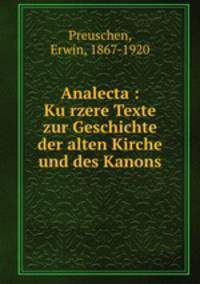 Analecta : Ku?rzere Texte zur Geschichte der alten Kirche und des Kanons