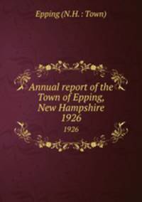 Annual report of the Town of Epping, New Hampshire. 1926