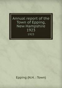 Annual report of the Town of Epping, New Hampshire. 1923