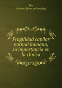 Fragilidad capilar normal humana, su importancia en la cli?nica