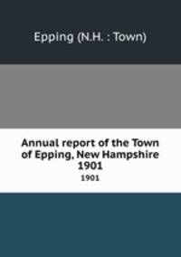 Annual report of the Town of Epping, New Hampshire. 1901