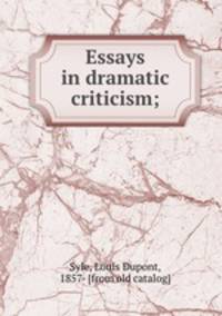 Essays in dramatic criticism;
