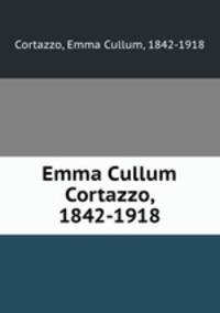 Emma Cullum Cortazzo, 1842-1918