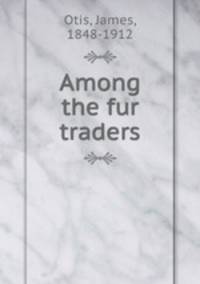 Among the fur traders