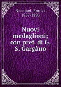 Nuovi medaglioni; con pref. di G. S. Gargano