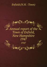 Annual report of the Town of Enfield, New Hampshire. 1947