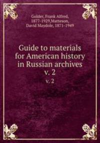 Guide to materials for American history in Russian archives. v. 2