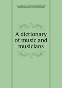 A dictionary of music and musicians