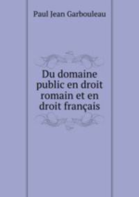 Du domaine public en droit romain et en droit francais