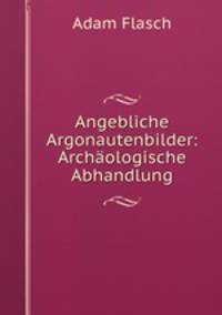 Angebliche Argonautenbilder: Archaologische Abhandlung