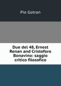 Due del 48, Ernest Renan and Cristoforo Bonavino: saggio critico filosofico