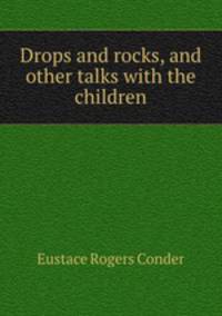 Drops and rocks, and other talks with the children