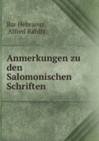 Anmerkungen zu den Salomonischen Schriften