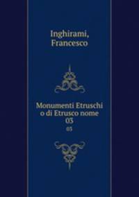 Monumenti Etruschi o di Etrusco nome. 03