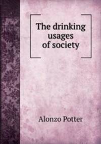 The drinking usages of society