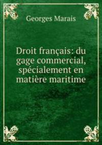 Droit francais: du gage commercial, specialement en matiere maritime