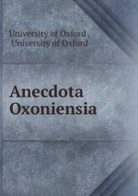 Anecdota Oxoniensia