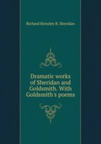 Dramatic works of Sheridan and Goldsmith. With Goldsmith