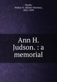 Ann H. Judson. : a memorial