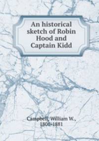 An historical sketch of Robin Hood and Captain Kidd