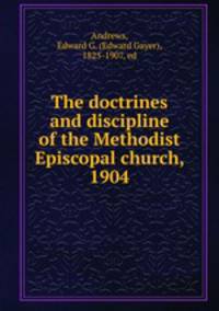 The doctrines and discipline of the Methodist Episcopal church, 1904