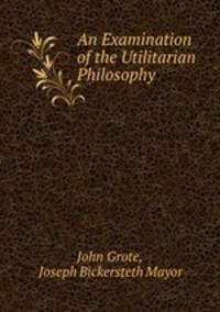 An Examination of the Utilitarian Philosophy