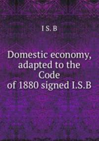 Domestic economy, adapted to the Code of 1880 signed I.S.B