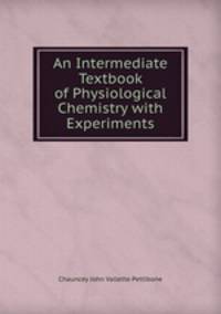 An Intermediate Textbook of Physiological Chemistry with Experiments