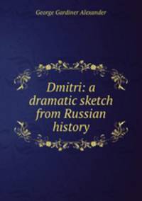 Dmitri: a dramatic sketch from Russian history