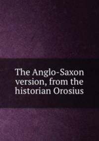 The Anglo-Saxon version, from the historian Orosius