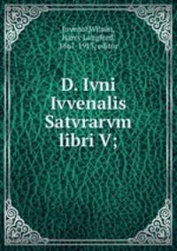 D. Ivni Ivvenalis Satvrarvm libri V;