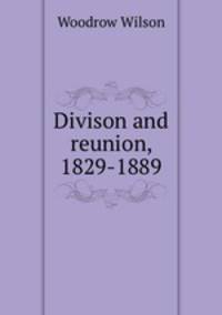Divison and reunion, 1829-1889