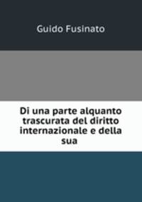 Di una parte alquanto trascurata del diritto internazionale e della sua .