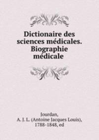 Dictionaire des sciences me?dicales. Biographie me?dicale