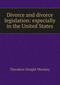 Divorce and divorce legislation: especially in the United States