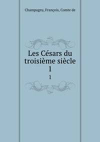 Les Cesars du troisieme siecle